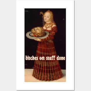 Salome Knows:   Bitches Get Stuff Done Posters and Art